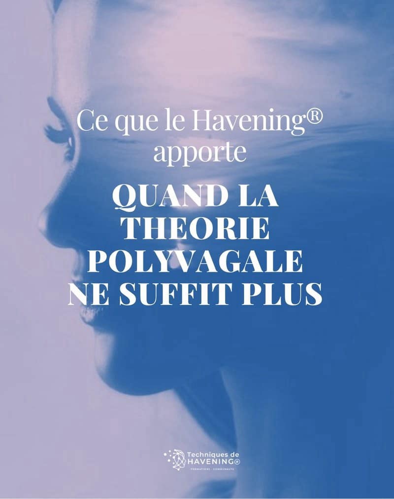 Ce que le Havening&reg; apporte quand la th&eacute;orie polyvagale ne suffit plus &mdash; slide Havening&reg; France